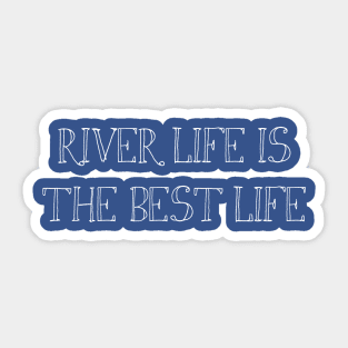 River Life is the Best Life Sticker